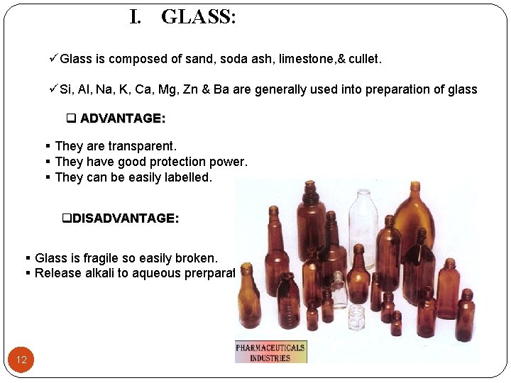 I. GLASS: üGlass is composed of sand, soda ash, limestone, & cullet. üSi, Al,