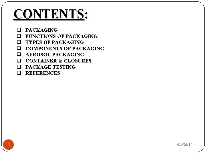 CONTENTS: q q q q 2 PACKAGING FUNCTIONS OF PACKAGING TYPES OF PACKAGING COMPONENTS