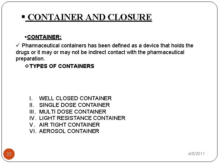 § CONTAINER AND CLOSURE §CONTAINER: ü Pharmaceutical containers has been defined as a device