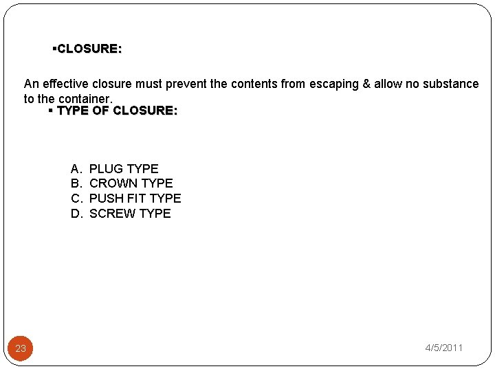 §CLOSURE: An effective closure must prevent the contents from escaping & allow no substance