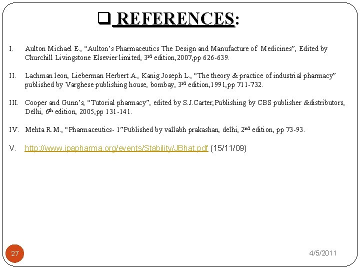 q REFERENCES: I. Aulton Michael E. , “Aulton’s Pharmaceutics The Design and Manufacture of