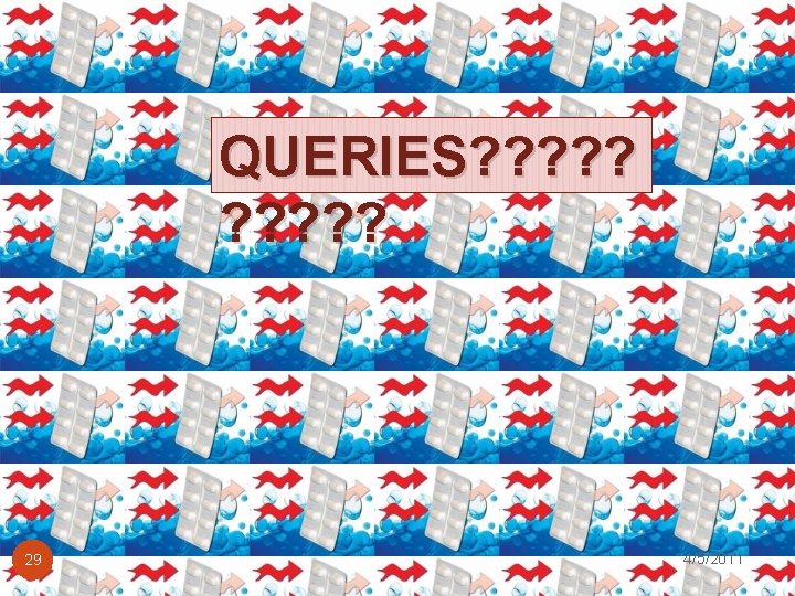 QUERIES? ? ? ? ? 29 4/5/2011 