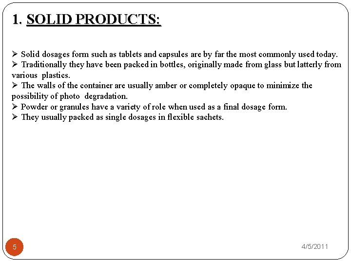 1. SOLID PRODUCTS: Ø Solid dosages form such as tablets and capsules are by