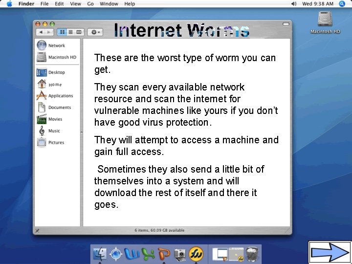 These are the worst type of worm you can get. They scan every available