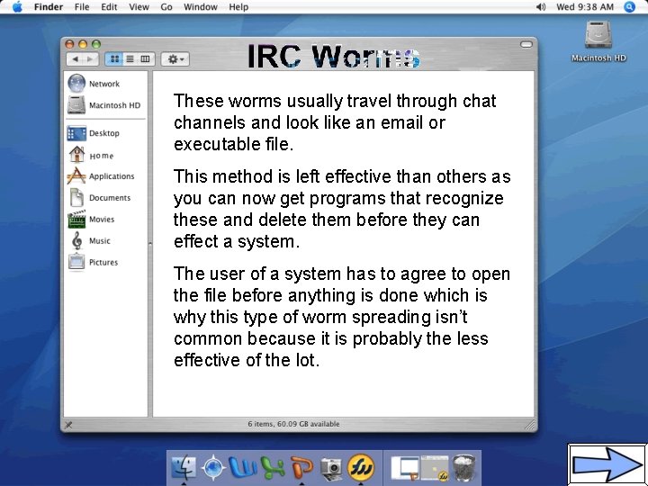 These worms usually travel through chat channels and look like an email or executable