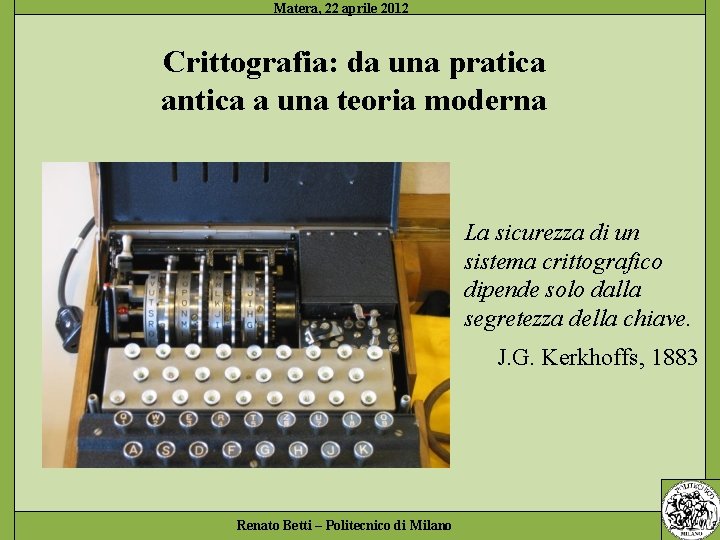 Crittografia: da una pratica antica a una teoria moderna La sicurezza di un sistema