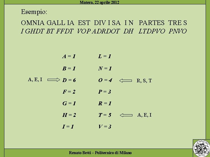 Esempio: OMNIA GALL IA EST DIV I SA I N PARTES TRE S I