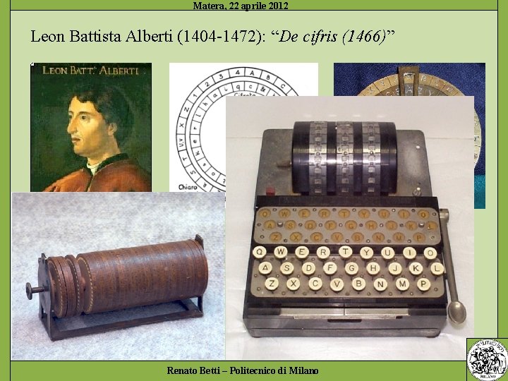 Leon Battista Alberti (1404 -1472): “De cifris (1466)” Renato Betti – Politecnico di Milano