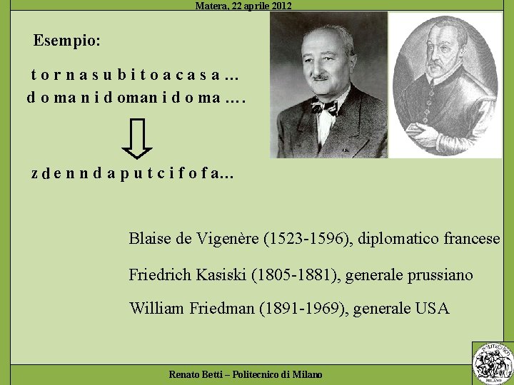 Esempio: tornasubitoacasa… d o ma n i d oman i d o ma ….