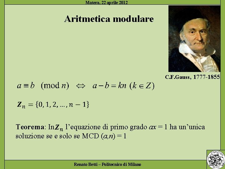 Aritmetica modulare C. F. Gauss, 1777 -1855 Teorema: In l’equazione di primo grado ax