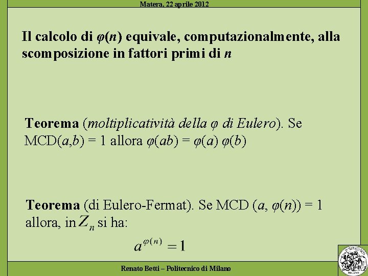 Il calcolo di φ(n) equivale, computazionalmente, alla scomposizione in fattori primi di n Teorema