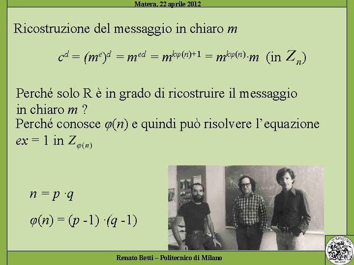 Ricostruzione del messaggio in chiaro m cd = (me)d = med = mkφ(n)+1 =