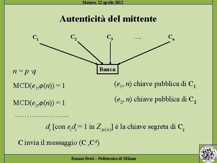 Autenticità del mittente C 2 C 1 C 3 …. Cn Banca n =