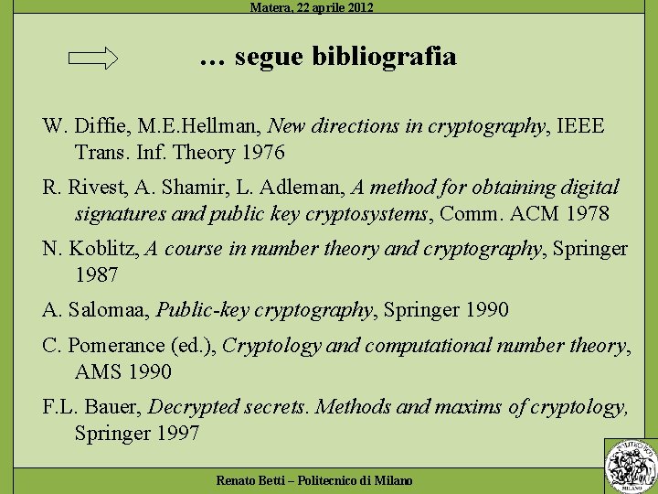 … segue bibliografia W. Diffie, M. E. Hellman, New directions in cryptography, IEEE Trans.