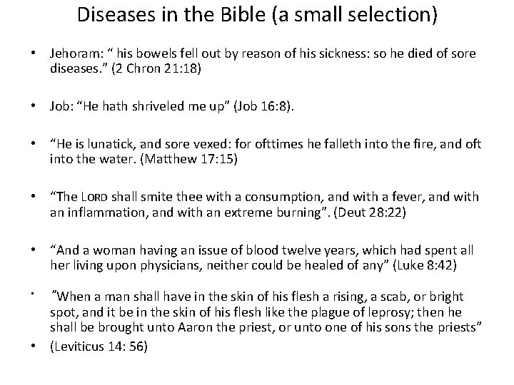 Diseases in the Bible (a small selection) • Jehoram: “ his bowels fell out