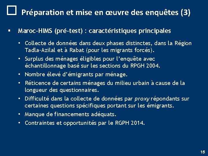 o Préparation et mise en œuvre des enquêtes (3) § Maroc-HIMS (pré-test) : caractéristiques