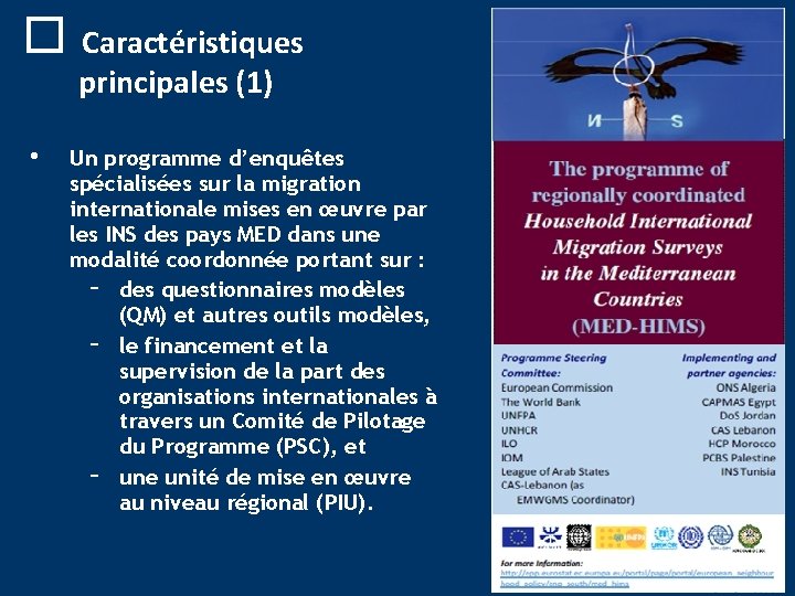 o Caractéristiques principales (1) • Un programme d’enquêtes spécialisées sur la migration internationale mises