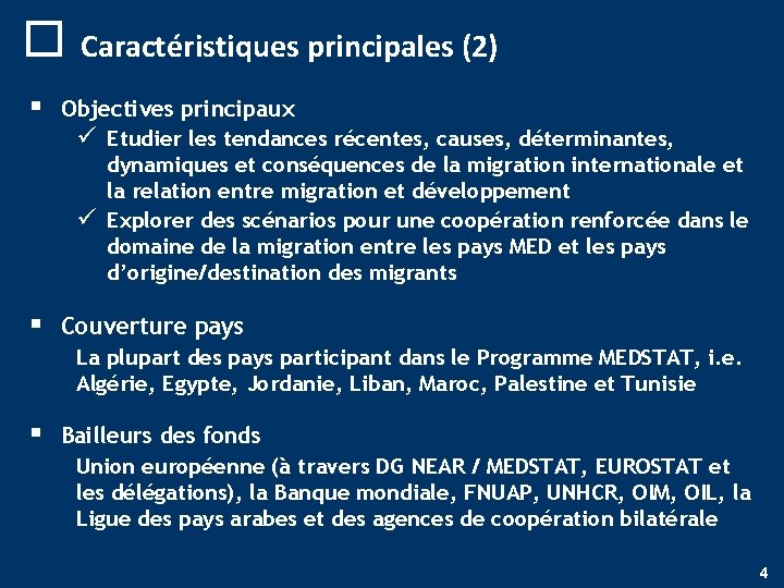 o Caractéristiques principales (2) § Objectives principaux ü Etudier les tendances récentes, causes, déterminantes,