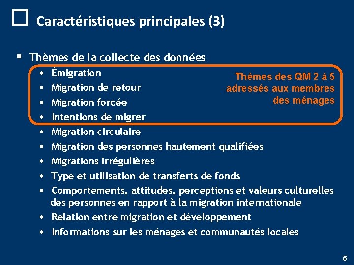 o Caractéristiques principales (3) § Thèmes de la collecte des données • • •