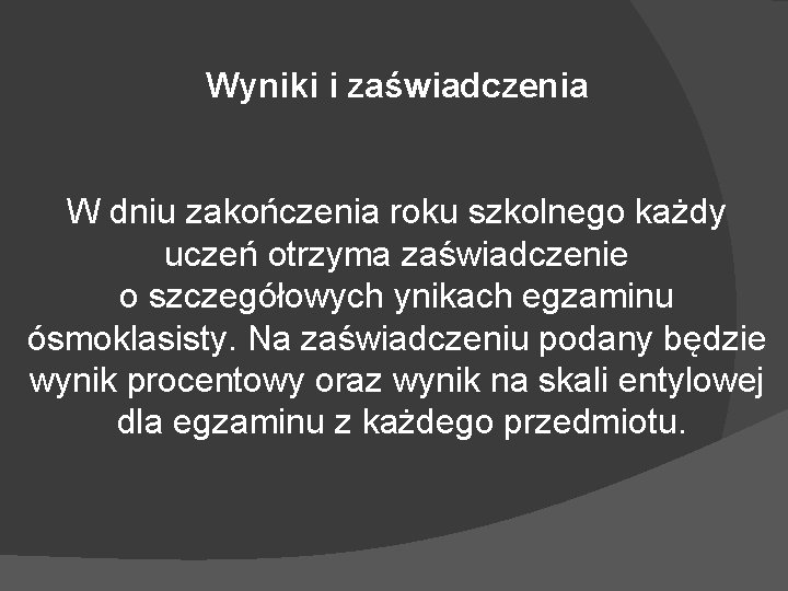 Wyniki i zaświadczenia W dniu zakończenia roku szkolnego każdy uczeń otrzyma zaświadczenie o szczegółowych