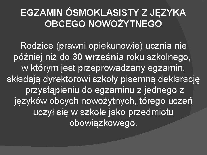 EGZAMIN ÓSMOKLASISTY Z JĘZYKA OBCEGO NOWOŻYTNEGO Rodzice (prawni opiekunowie) ucznia nie później niż do