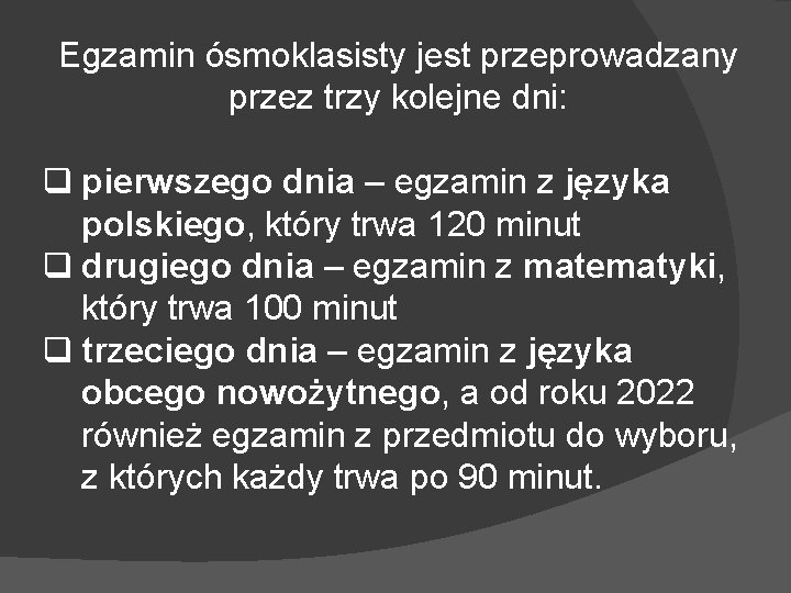 Egzamin ósmoklasisty jest przeprowadzany przez trzy kolejne dni: q pierwszego dnia – egzamin z