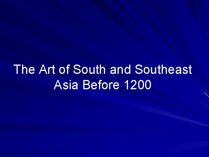 The Art of South and Southeast Asia Before 1200 