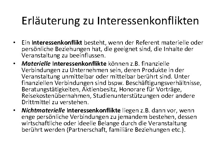 Erläuterung zu Interessenkonflikten • Ein Interessenkonflikt besteht, wenn der Referent materielle oder persönliche Beziehungen