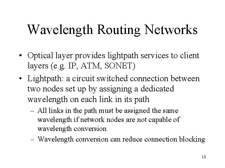 Wavelength Routing Networks • Optical layer provides lightpath services to client layers (e. g.