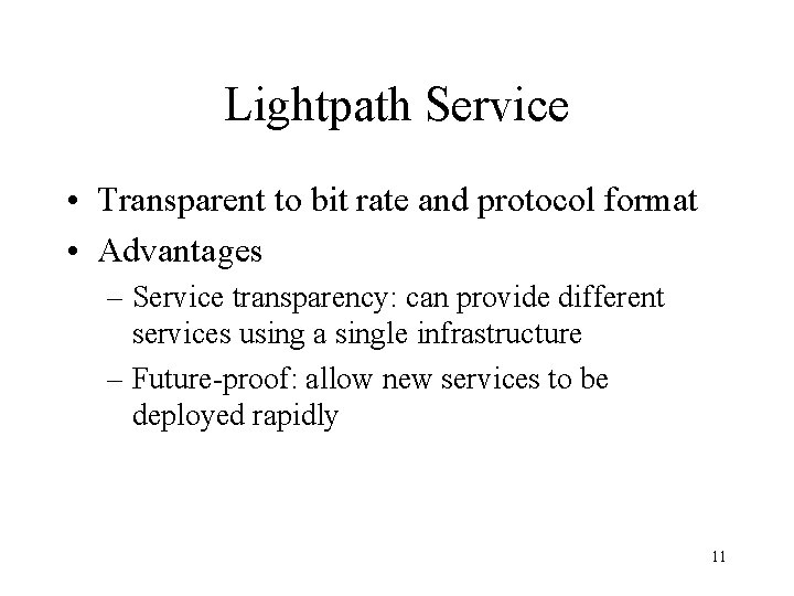 Lightpath Service • Transparent to bit rate and protocol format • Advantages – Service