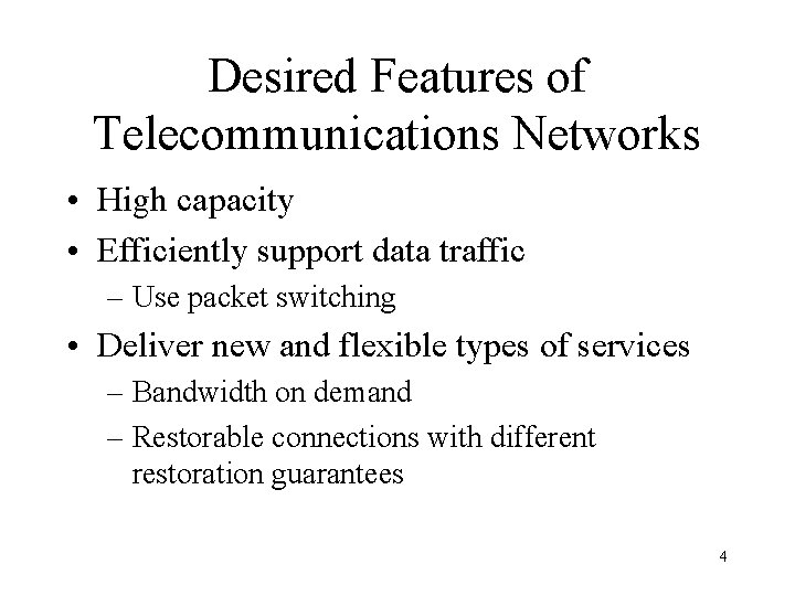 Desired Features of Telecommunications Networks • High capacity • Efficiently support data traffic –