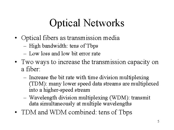 Optical Networks • Optical fibers as transmission media – High bandwidth: tens of Tbps
