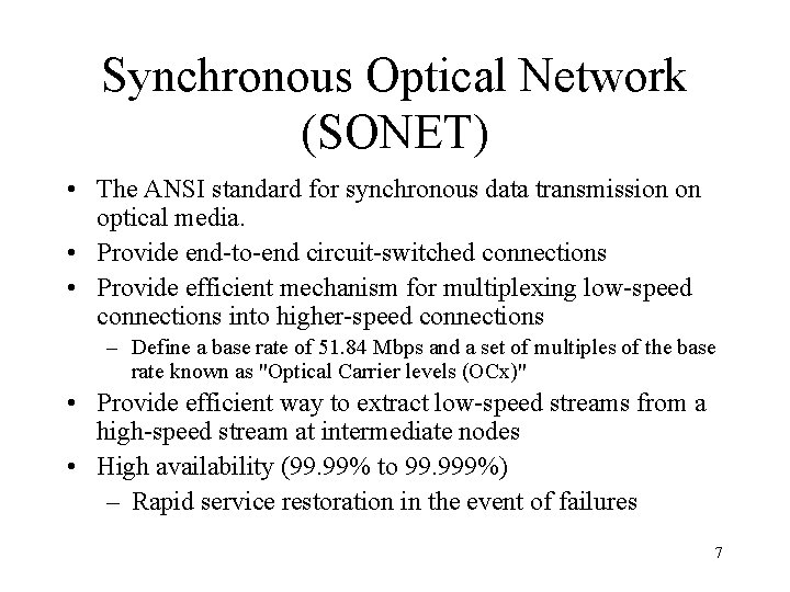 Synchronous Optical Network (SONET) • The ANSI standard for synchronous data transmission on optical