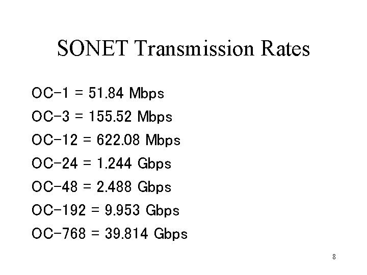 SONET Transmission Rates OC-1 = 51. 84 Mbps OC-3 = 155. 52 Mbps OC-12