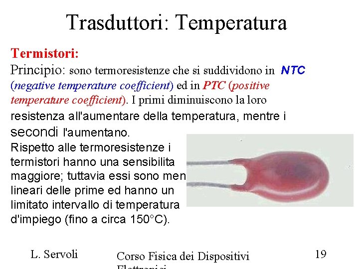 Trasduttori: Temperatura Termistori: Principio: sono termoresistenze che si suddividono in NTC (negative temperature coefficient)