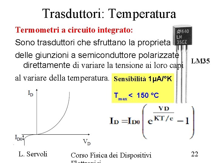 Trasduttori: Temperatura Termometri a circuito integrato: Sono trasduttori che sfruttano la proprieta delle giunzioni