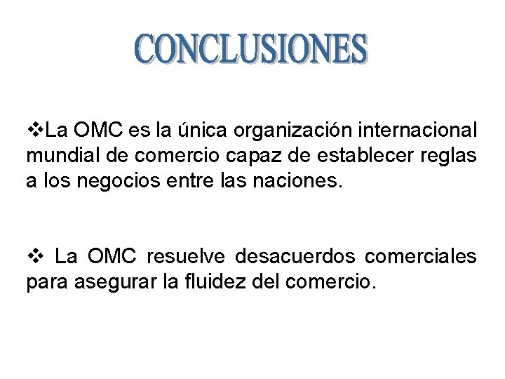 v. La OMC es la única organización internacional mundial de comercio capaz de establecer