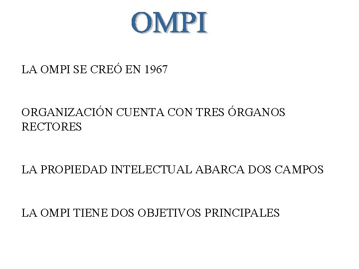 LA OMPI SE CREÓ EN 1967 ORGANIZACIÓN CUENTA CON TRES ÓRGANOS RECTORES LA PROPIEDAD