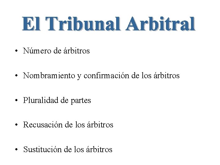  • Número de árbitros • Nombramiento y confirmación de los árbitros • Pluralidad