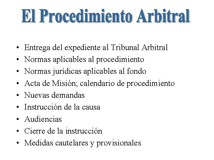  • • • Entrega del expediente al Tribunal Arbitral Normas aplicables al procedimiento