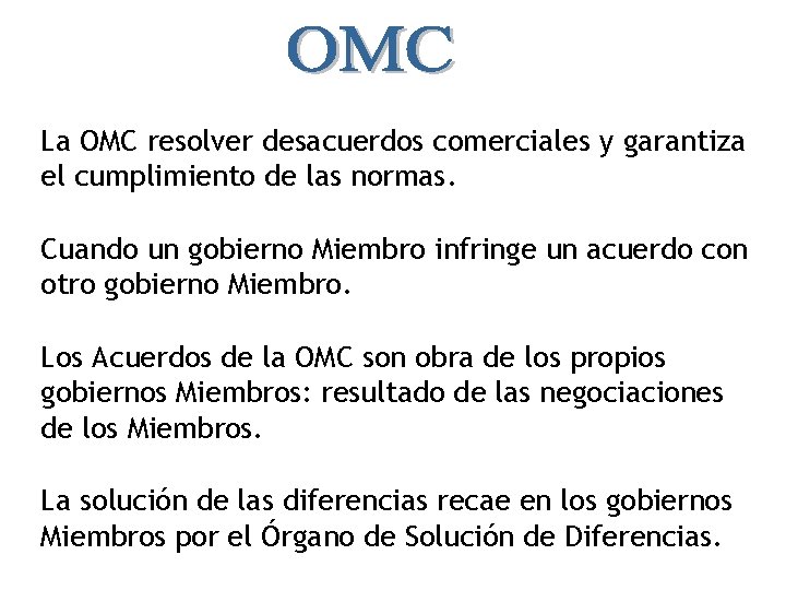 La OMC resolver desacuerdos comerciales y garantiza el cumplimiento de las normas. Cuando un