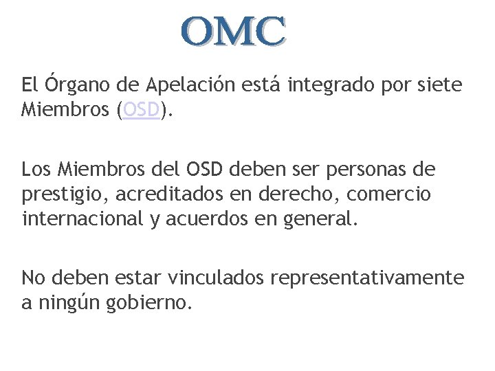 El Órgano de Apelación está integrado por siete Miembros (OSD). Los Miembros del OSD