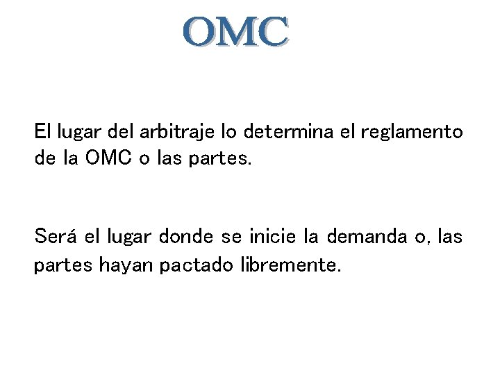 El lugar del arbitraje lo determina el reglamento de la OMC o las partes.