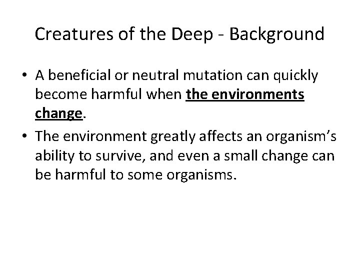 Creatures of the Deep - Background • A beneficial or neutral mutation can quickly