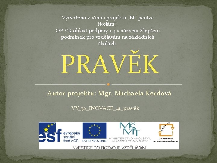 Vytvořeno v rámci projektu „EU peníze školám“. OP VK oblast podpory 1. 4 s