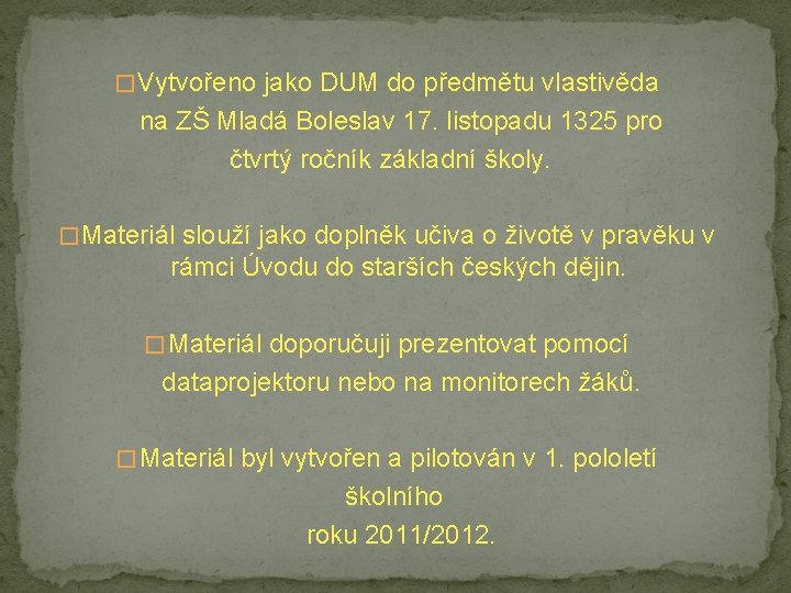 � Vytvořeno jako DUM do předmětu vlastivěda na ZŠ Mladá Boleslav 17. listopadu 1325