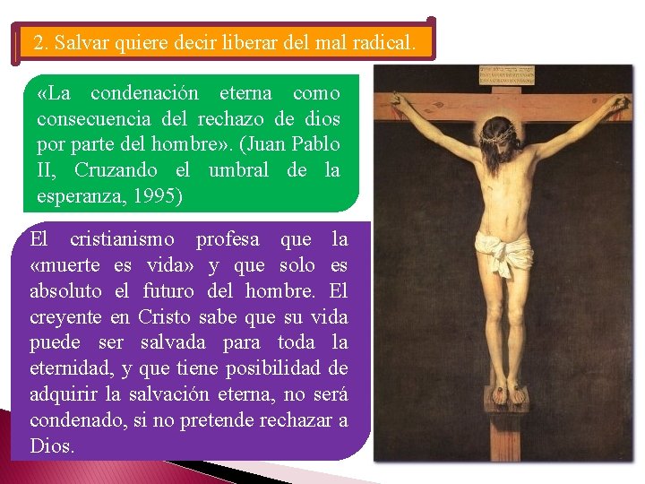 2. Salvar quiere decir liberar del mal radical. «La condenación eterna como consecuencia del