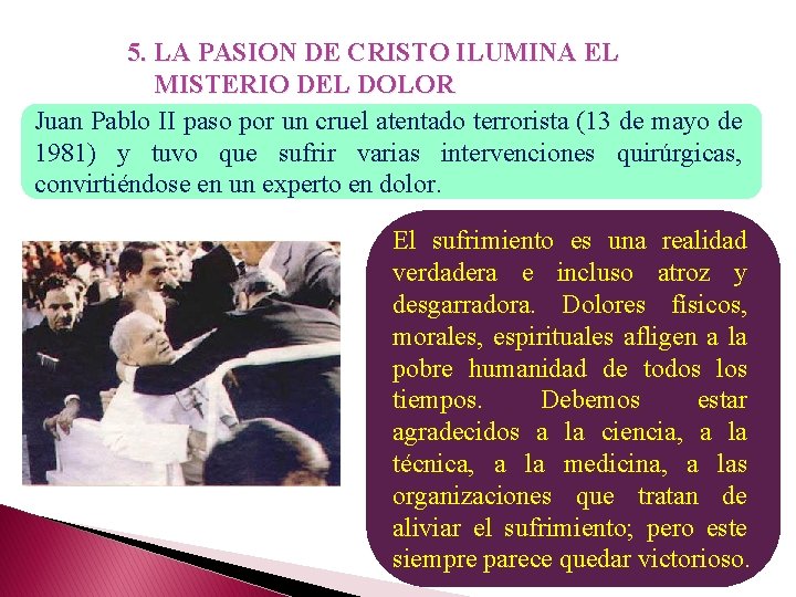 5. LA PASION DE CRISTO ILUMINA EL MISTERIO DEL DOLOR Juan Pablo II paso