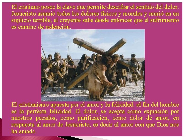 q El cristiano posee la clave que permite descifrar el sentido del dolor. Jesucristo