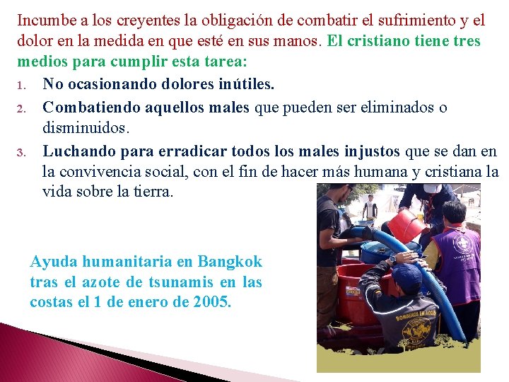 Incumbe a los creyentes la obligación de combatir el sufrimiento y el dolor en